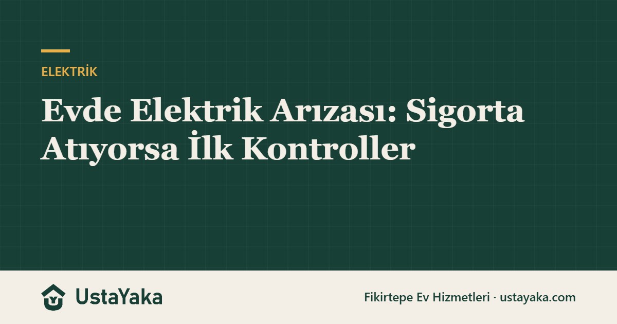 Evde Elektrik Arızası: Sigorta Atıyorsa İlk Kontroller