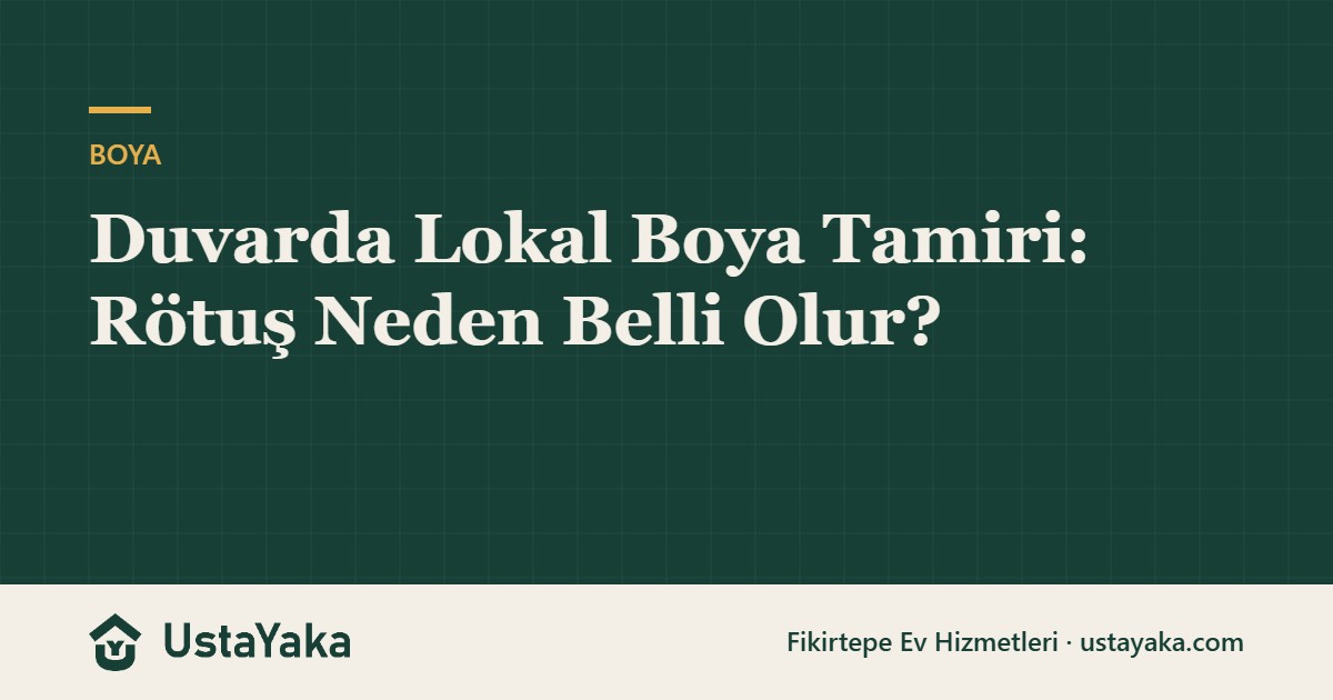 Duvarda Lokal Boya Tamiri: Rötuş Neden Belli Olur?